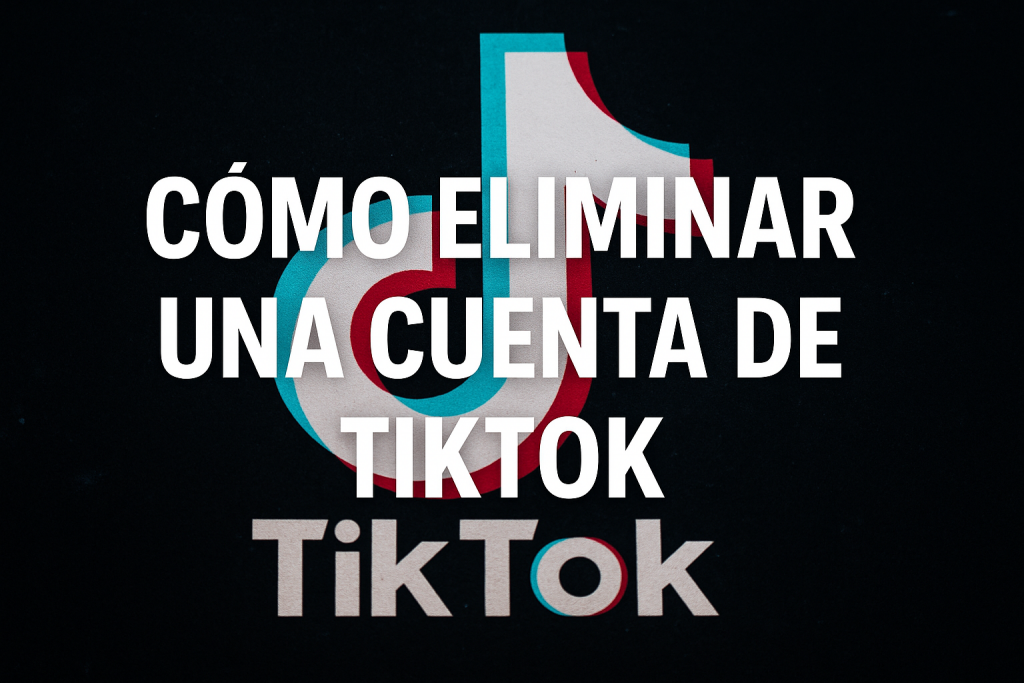 Cómo eliminar una cuenta de tiktok fácilmente
