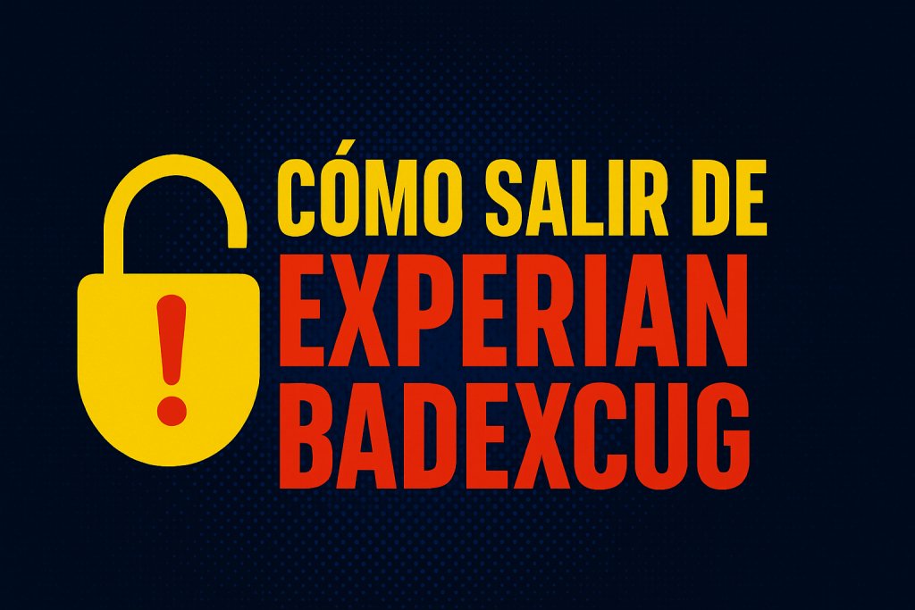 Cómo salir de Experian BADXCUG de manera fácil