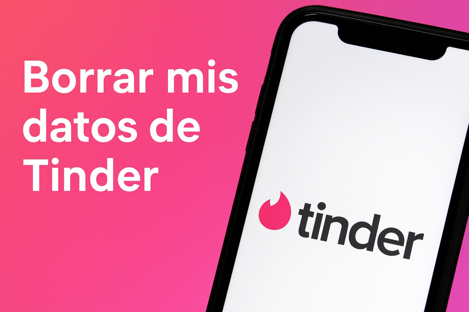 Borrar mis datos de Tinder guía 2025